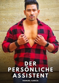 Enlarge image Cover: Der persönliche Assistent - Sammlung erotischer Gay-Geschichten auf Deutsch für Erwachsene. Expliziter Sex für homosexuelle und bisexuelle Männer. Geschichten voller Begierde und Leidenschaft. Zensurfreie Fantasie. MM.