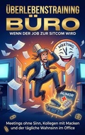 Cover: &Uuml;berlebenstraining B&uuml;ro: Wenn der Job zur Sitcom wird - epubli