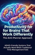 Cover: Productivity for Brains That Work Differently: The Anti-Planner Approach - epubli