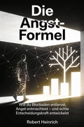 Cover: Die Angst-Formel: Dein Weg zur inneren Freiheit - epubli