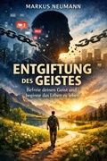 Cover: Entgiftung des Geistes: Befreie deinen Geist und beginne das Leben zu leben - epubli