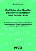 Cover: Zwei Seiten einer Medaille: Didaktik versus Methodik in der Sozialen Arbeit - wvb Wissenschaftlicher Verlag Berlin