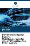 Cover: PEM-Brennstoffzellen-Batterie-Hybridversorgung fuer einen FOC-gesteuerten PMSM-Antrieb - Verlag Unser Wissen