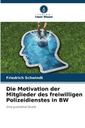 Cover: Die Motivation der Mitglieder des freiwilligen Polizeidienstes in BW - Verlag Unser Wissen