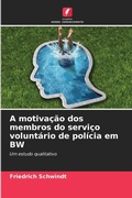 Cover: A motivacao dos membros do servico voluntario de policia em BW - Edicoes Nosso Conhecimento