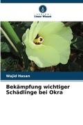 Cover: Bekaempfung wichtiger Schaedlinge bei Okra - Verlag Unser Wissen