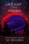 Cover: A Flight To The Heavens (The Immortals' War Trilogy, #3) - Goat Trail Publishing