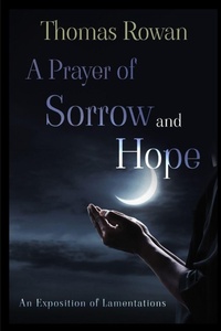 Enlarge image Cover: A Prayer of Sorrow and Hope - Thomas Rowan