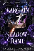 Cover: A Bargain of Shadow and Flame (The Dragonkin's Court, #1) - Valerie Twombly