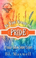 Cover: In The Name of Pride (Foggy Basin Pride Series 2026) - BLMaxwell