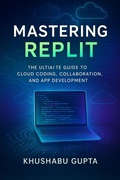 Cover: Mastering Replit - Khushabu Gupta