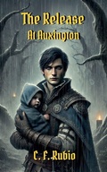 Cover: The Release at Auxington - C.F. Rubio