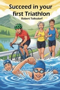 Cover: Succeed in your first triathlon - Robert Tolksdorf