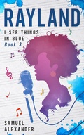 Cover: Rayland (I See Things In Blue Poetry Edition, #3) - Samuel Alexander