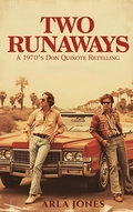 Cover: Two Runaways: A 1970's Don Quixote Retelling - Arla Jones