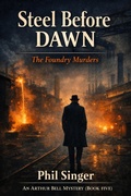 Cover: Steel Before Dawn (Arthur Bell Mystery Series, #5) - PHILLIP SINGER