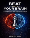 Cover: Beat Your Brain - Where Most Deals Are Lost (Part 3, #1) - khaled atta