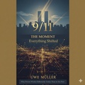Cover: 9/11 - The Moment Everything Shifted - Uwe Mueller