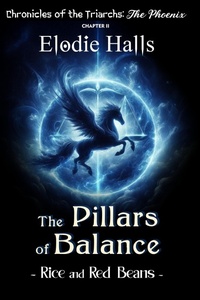 Enlarge image Cover: The Pillars of Balance - Rice and Red Beans (Chronicles of the Triarchs: The Phoenix, #2) - Elodie Halls