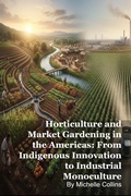 Cover: Horticulture and Market Gardening in the Americas: From Indigenous Innovation to Industrial Monoculture - SilverBack