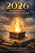 Cover: 2026: The Year Of The Unstepped Altar (The Year Protocol and Pattern Series (2026-2033), #1) - ANTHONY MWANGI
