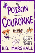 Cover: Un Poison pour la Couronne (Les myst&egrave;res royaux d'&Eacute;cosse, #3) - Aye Alba Publishing
