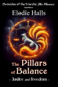 Cover: The Pillars of Balance - Justice and Freedom (Chronicles of the Triarchs: The Phoenix, #3) - Elodie Halls