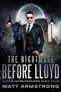 Cover: The Nightmare Before Lloyd (The Noctis Investigations, #4) - Matt Armstrong