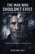 Cover: The Man Who Shouldn't Exist (Project Rebirth Series, #1) - Nizam Ali