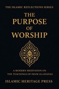 Cover: The Purpose of Worship (The Islamic Reflection Series) - Islamic Heritage Press