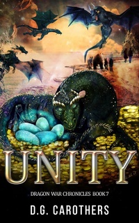 Enlarge image Cover: Unity (Dragon War Chronicles, #7) - D.G. Carothers