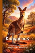Cover: It's Time to Learn about Kangaroos - Silent King Books