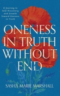 Cover: Oneness in Truth Without End - Sasha-Marie Marshall