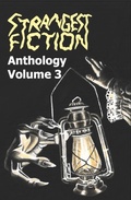 Cover: Strangest Fiction Anthology - Volume 3 - Strangest Fiction