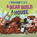 Cover: I Wouldn't Let a Bear Build a House - Wayland