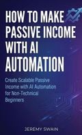 Cover: How to Make Passive Income with AI Automation - Book Bound Studios