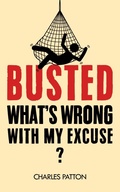 Cover: Busted: What's Wrong with My Excuse - Charles Patton