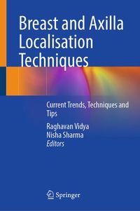 Enlarge image Cover: Breast and Axilla Localisation Techniques - Springer