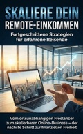 Cover: Skaliere dein Remote-Einkommen: Fortgeschrittene Strategien f&uuml;r erfahrene Reisende - epubli