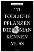 Cover: 111 t&ouml;dliche Pflanzen, die man kennen muss - Emons Verlag