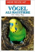 Cover: Mehr Freude mit . V&ouml;gel als Haustiere - Neuer Kaiser