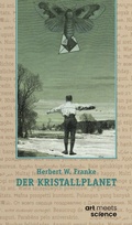 Cover: DER KRISTALLPLANET - art meets science - Stiftung Herbert W. Franke