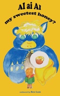Cover: AI ai AI my sweetest honey? (AI and I : Parent-child AI safety series, #1) - Rex Lam