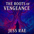Cover: The Roots of Vengeance (Blood and Shadow Series, #4) - jess rae