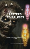 Cover: Letters To Palkies Messages To My Friends On Another Planet - SENAD DIZDAREVIC