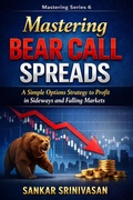 Cover: Mastering Bear Call Spreads - Sankar Srinivasan