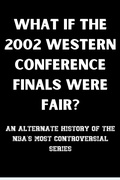 Cover: What If the 2002 Western Conference Finals Were Fair? - Trivia Ape