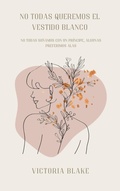 Cover: No todas queremos el vestido blanco - Victoria Blake