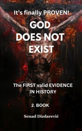 Cover: It's Finally Proven! God Does Not Exist The First Valid Evidence in History - SENAD DIZDAREVIC