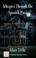 Cover: Whispers Through the Spanish Moss (Echoes of the South Trilogy, #1) - BrightBay Heritage Press